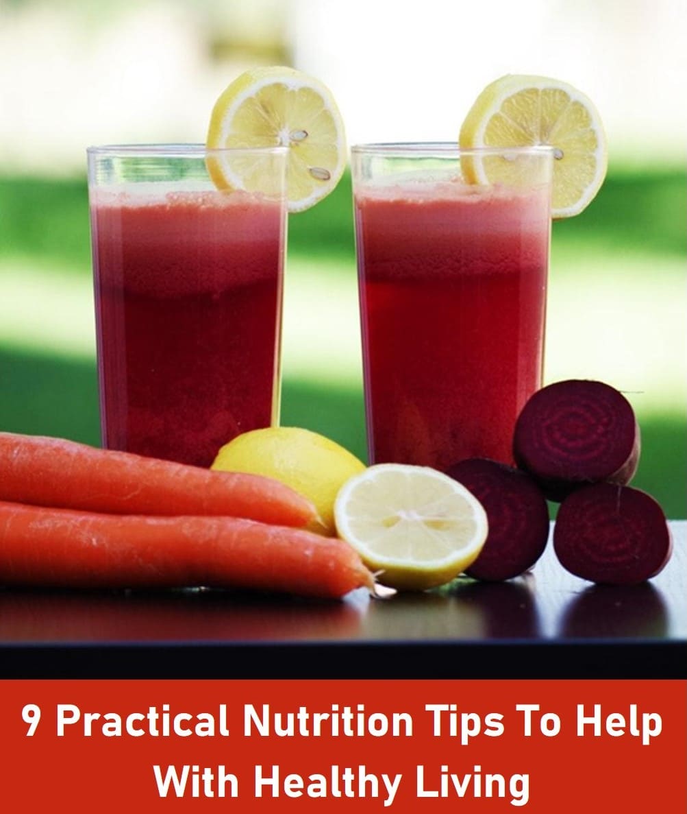 9 Practical Nutrition Tips To Help With Healthy Living